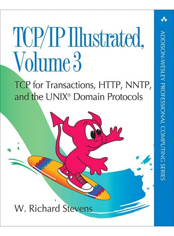 Addison-Wesley Professional Computing: TCP/IP Illustrated, Volume 3: TCP for Transactions, Http, Nntp, and the UNIX Domain Protocols (Paperback)