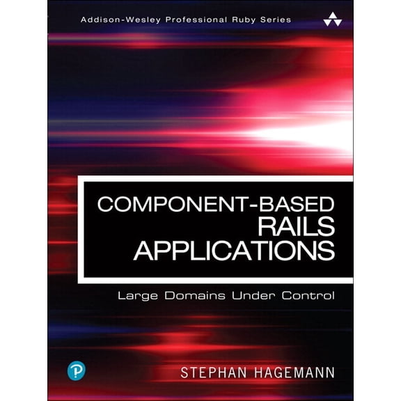 Addison-Wesley Professional Ruby Component-Based Rails Applications: Large Domains Under Control, (Paperback)
