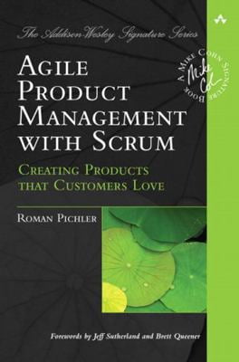 Pre-Owned Agile Product Management with Scrum: Creating Products that Customers Love (Addison-Wesley Signature Series (Cohn)) Paperback