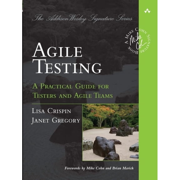 Addison-Wesley Signature Series (Cohn) Agile Testing: A Practical Guide for Testers and Agile Teams, (Paperback)