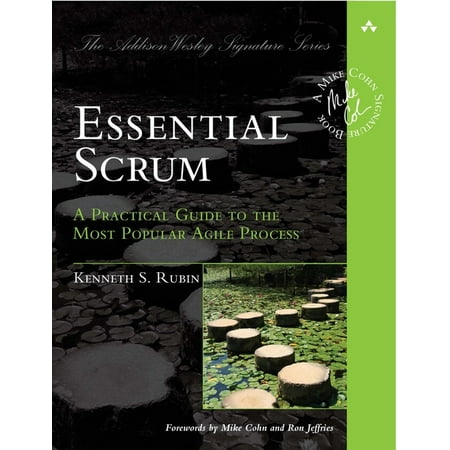 Addison-Wesley Signature Series (Cohn) Essential Scrum: A Practical Guide to the Most Popular Agile Process, (Paperback)