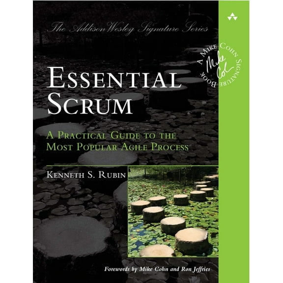 Addison-Wesley Signature Series (Cohn) Essential Scrum: A Practical Guide to the Most Popular Agile Process, (Paperback)