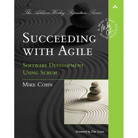 Addison-Wesley Signature Series (Cohn) Succeeding with Agile: Software Development Using Scrum, (Paperback)