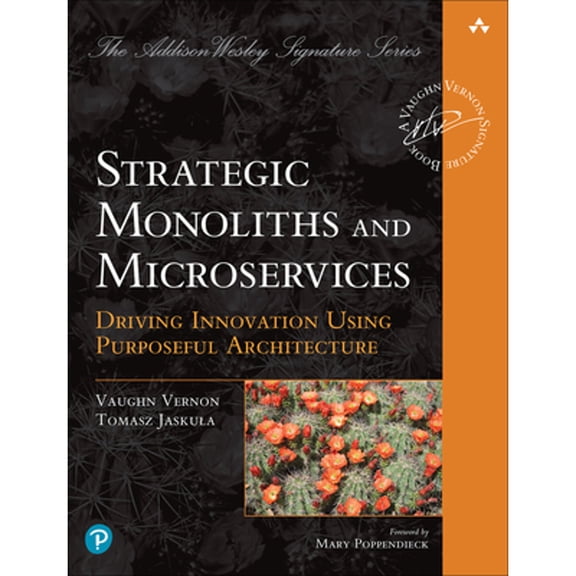 Pre-Owned Strategic Monoliths and Microservices: Driving Innovation Using Purposeful Architecture (Paperback) 0137355467 9780137355464