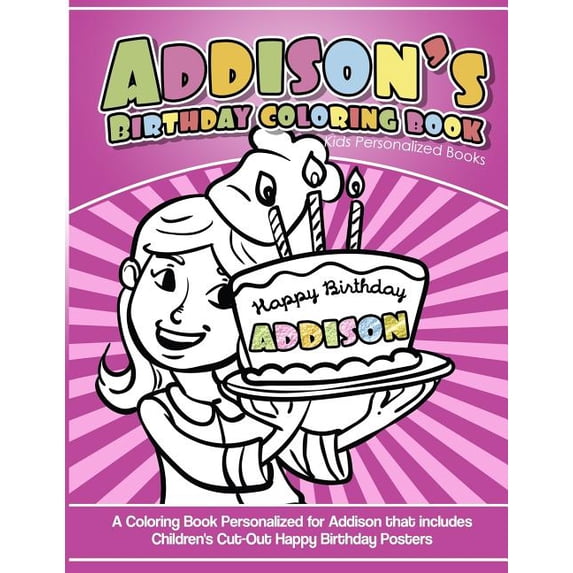 Addison's Birthday Coloring Book Kids Personalized Books: A Coloring Book Personalized for Addison that includes Childre, (Paperback)