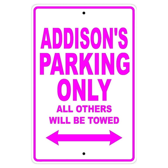 Addison's Parking Only All Others Will Be Towed Name Gift Novelty Metal Aluminum 12"x18" Sign