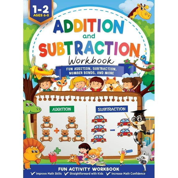 Addition and Subtraction Workbook: Math Workbook Grade 1 Fun Addition, Subtraction, Number Bonds, Fractions, Matching, T, (Hardcover)