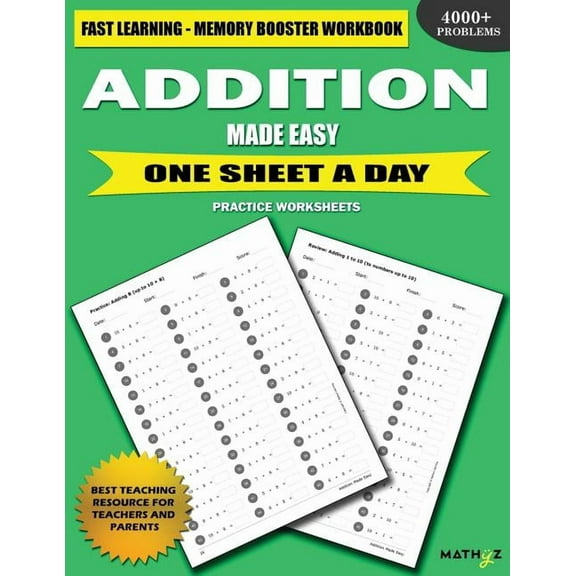 Addition Made Easy: Fast Learning - Memory Booster Workbook One Sheet A Day Practice Worksheets, (Paperback)