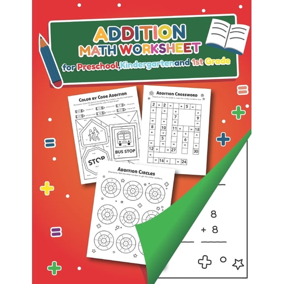 Addition Math Worksheet for Preschool, Kindergarten and 1st grade: Over 20 Fun Designs For Boys And Girls - Educational , (Paperback)