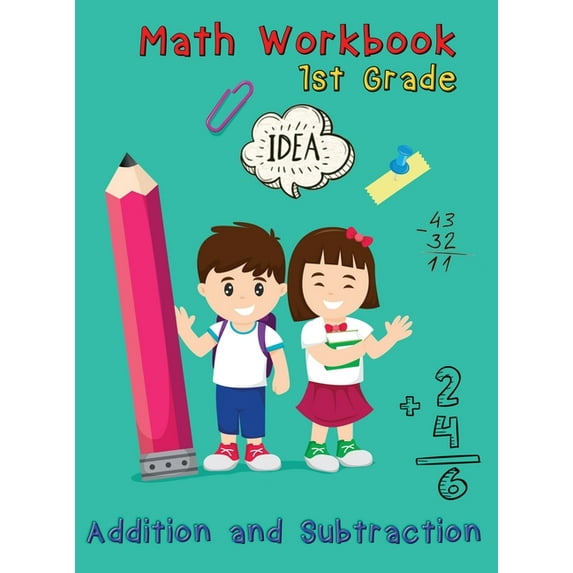 Addition and Subtraction - 1st Grade Math Workbook - Ages 6-7: Basic Math Skills, Addition and Subtraction Problem Worksheets, Kids Math Workbook (Hardcover)