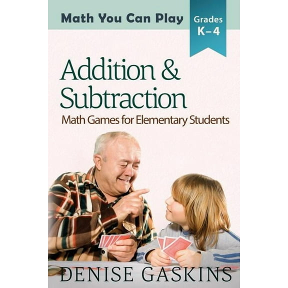 Addition & Subtraction: Math Games for Elementary Students, (Paperback)