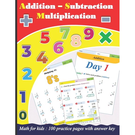 Addition Subtraction Multiplication for kids: 100 practice pages with answer key, (Paperback)