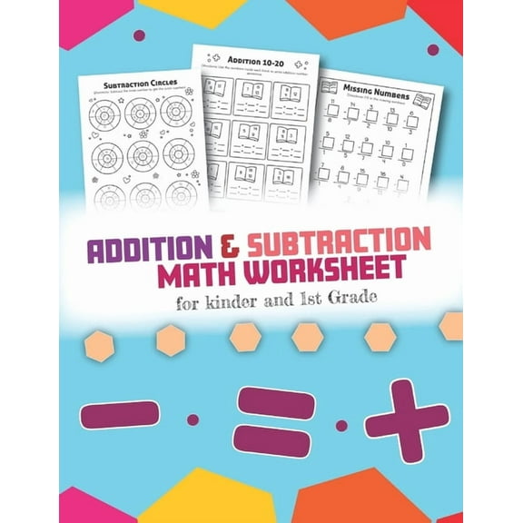 Addition and Subtraction Math Worksheet for Kinder and 1st grade: Over 45 Fun Designs For Boys And Girls - Educational W, (Paperback)