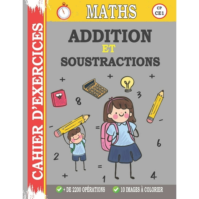 Addition et Soustraction-Cahier d'exercices : Maths: Additions et soustractions enfant- cahier de calcul cp ce1-Carnet d'entraînement CP - CE1- exercices divers pour progresser en math- Carnet de vacances et d'entraînement Apprendre Les Maths en s'amusants (Paperback)