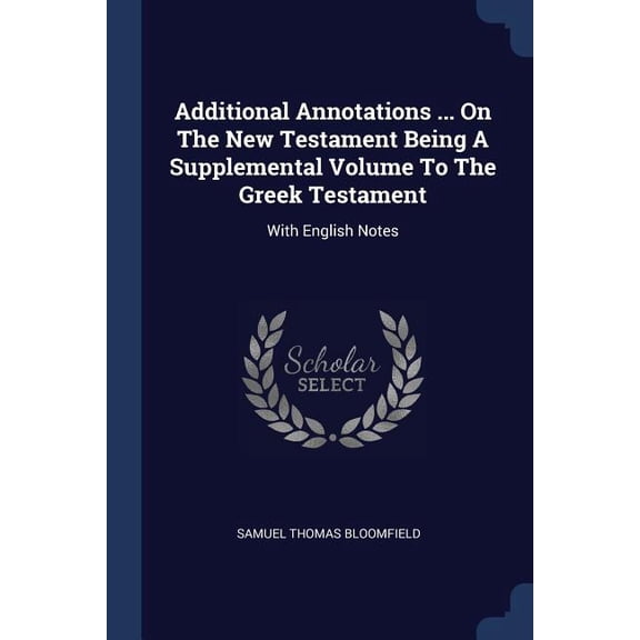 Additional Annotations ... On The New Testament Being A Supplemental Volume To The Greek Testament : With English Notes (Paperback)