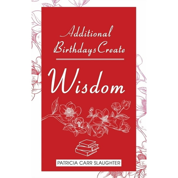 Additional Birthdays Create WISDOM, (Paperback)