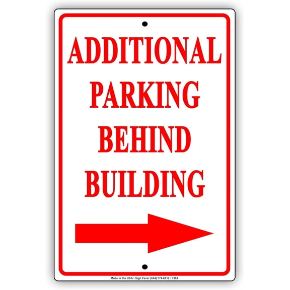 Additional Parking Behind Building Proceed Right Red Letters Alert Warning Notice Aluminium Metal 12"x8" Sign