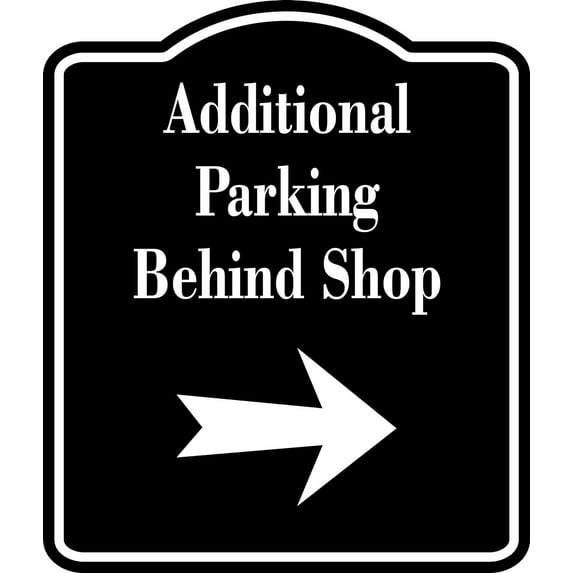 Additional Parking Behind Shop Right Arrow BLACK Aluminum Composite Sign, 8.5"x10"
