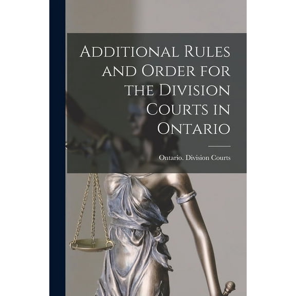 Additional Rules and Order for the Division Courts in Ontario [microform] (Paperback)