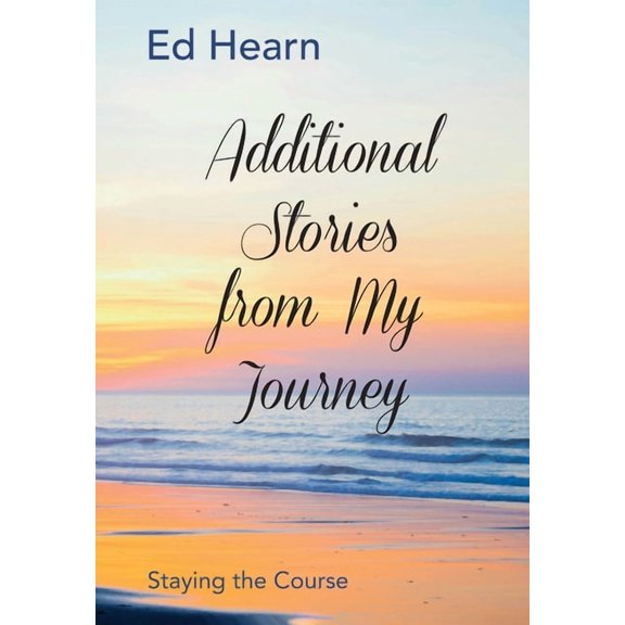 Additional Stories from My Journey: Staying the Course, (Hardcover)