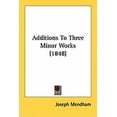 thumbnail image 1 of Additions To Three Minor Works (1848) (Paperback), 1 of 1