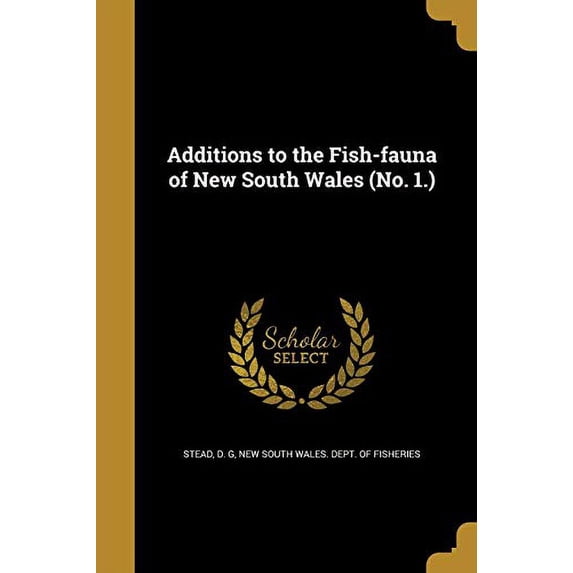 Additions to the Fish-fauna of New South Wales (No. 1.) (Paperback)