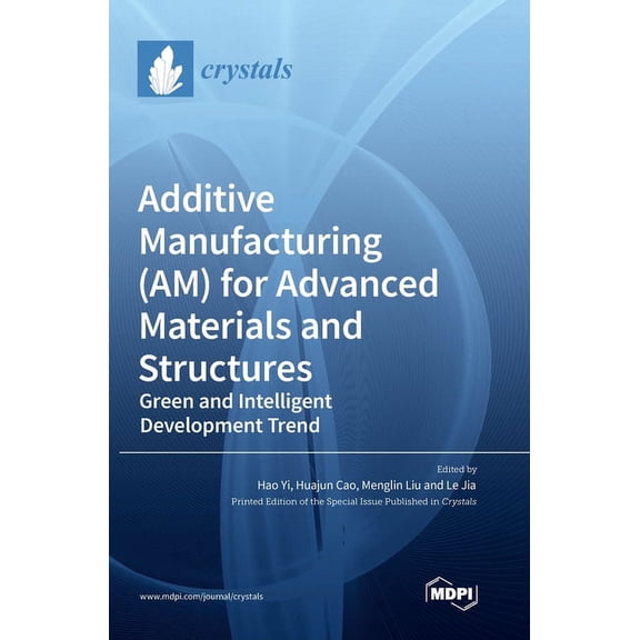 Additive Manufacturing (AM) for Advanced Materials and Structures: Green and Intelligent Development Trend, (Hardcover)