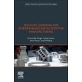 thumbnail image 1 of Additive Manufacturing Materials and Tec Machine Learning for Powder-Based Metal Additive Manufacturing, (Paperback), 1 of 1