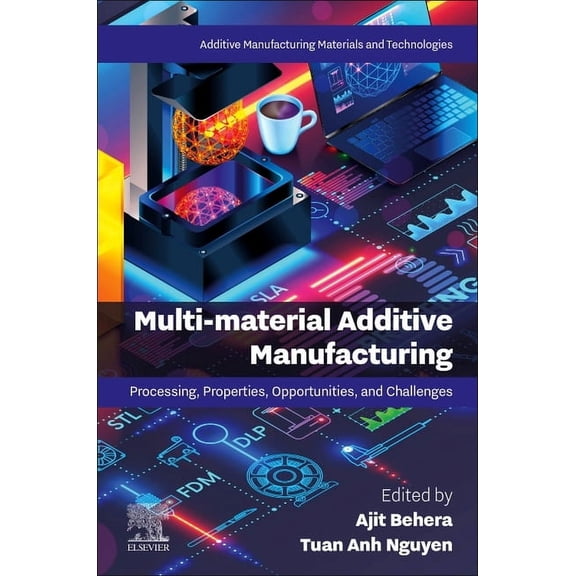 Additive Manufacturing Materials and Tec Multi-Material Additive Manufacturing: Processing, Properties, Opportunities, and Challenges, (Paperback)