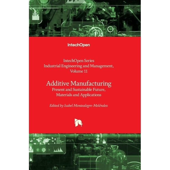 Additive Manufacturing - Present and Sustainable Future, Materials and Applications: Present and Sustainable Future, Mat, (Hardcover)