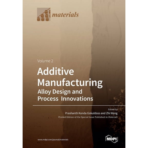 Additive Manufacturing Volume 2: Alloy Design and Process Innovations, (Paperback)
