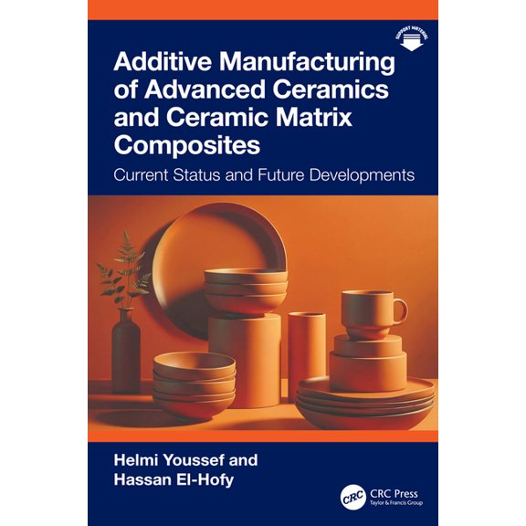 Additive Manufacturing of Advanced Ceramics and Ceramic Matrix Composites: Current Status and Future Developments, (Hardcover)
