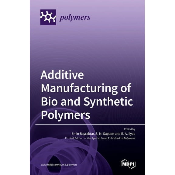 Additive Manufacturing of Bio and Synthetic Polymers, (Hardcover)