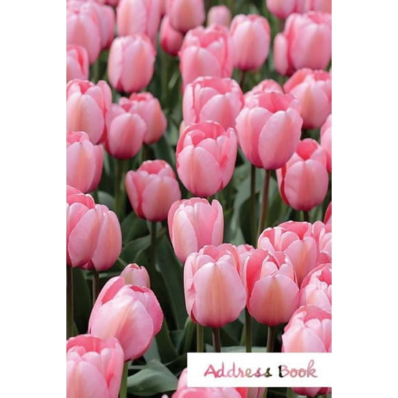 Address Book Flower Edition.: Address Book.: (Flower Edition Vol. E86) Pink Tulip Design. Glossy Cover, Large Print, Font, 6" x 9" For Contacts, Addresses, Phone Numbers, Emails, Birthday And More. (P