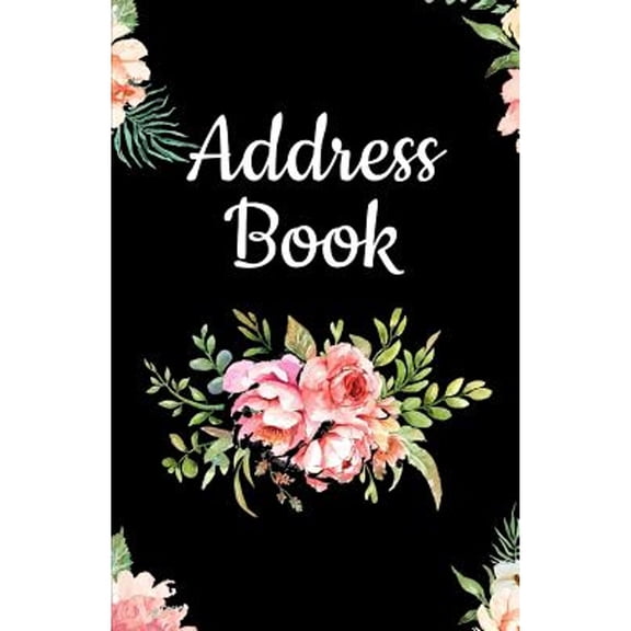 Pre-Owned Address Book: Pretty Floral Design, Tabbed in Alphabetical Order, Perfect for Keeping Track of Addresses, Email, Mobile, Work & Home (Paperback) 1075100518 9781075100512