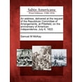 thumbnail image 1 of An Address, Delivered at the Request of the Republican Committee of Arrangements, at Pittsfield, on the Anniversary of American Independence, July 4, 1822. (Paperback), 1 of 1