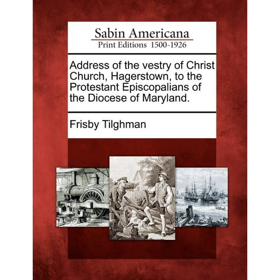 Address of the Vestry of Christ Church, Hagerstown, to the Protestant Episcopalians of the Diocese of Maryland.