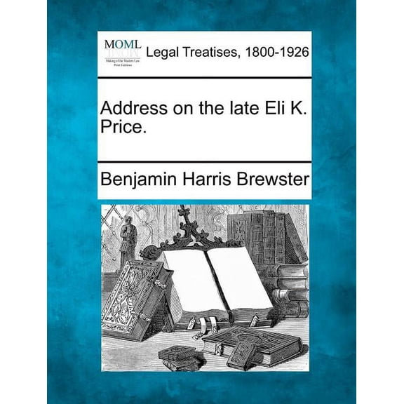 Address on the Late Eli K. Price. (Paperback)