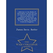 Addresses on the Battle of Bennington, and the Life and Services of Col. Seth Warner, Delivered Before the Legislature o, Paperback