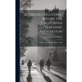 thumbnail image 1 of Addresses Delivered Before the California Teachers' Association: At Riverside, December 28-31, 1891, (Hardcover), 1 of 1