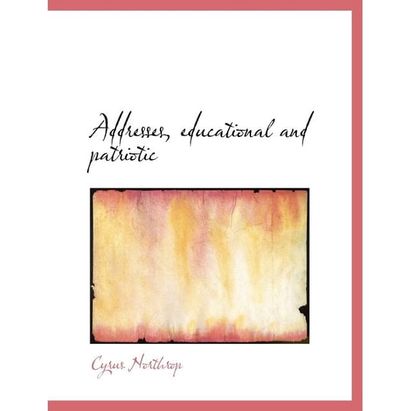 Addresses, Educational and Patriotic (Paperback)
