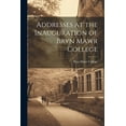 thumbnail image 1 of Addresses at the Inauguration of Bryn Mawr College (Paperback), 1 of 1