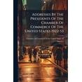 thumbnail image 1 of Addresses By The Presidents Of The Chamber Of Commerce Of The United States 1922-53 (Paperback), 1 of 1