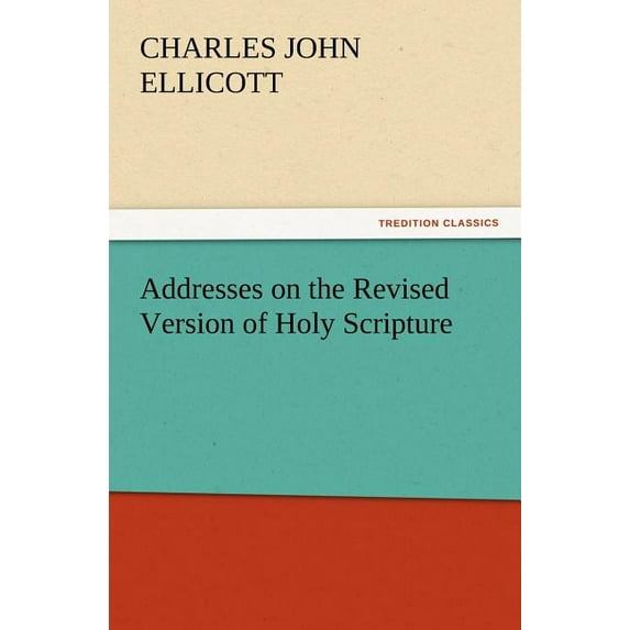 Addresses on the Revised Version of Holy Scripture (Paperback)