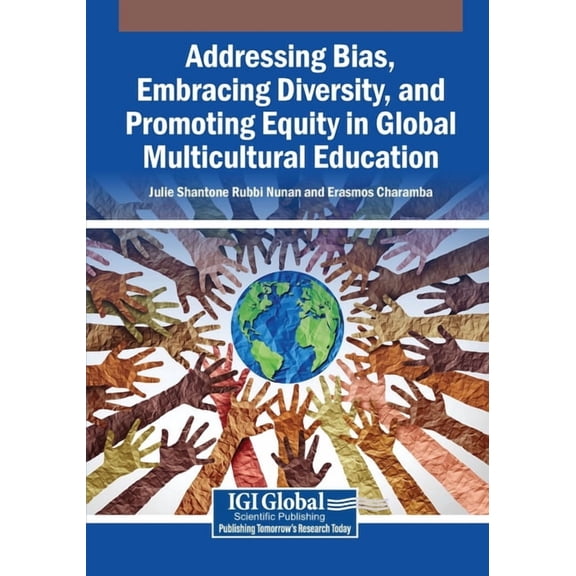 Addressing Bias, Embracing Diversity, and Promoting Equity in Global Multicultural Education, (Paperback)