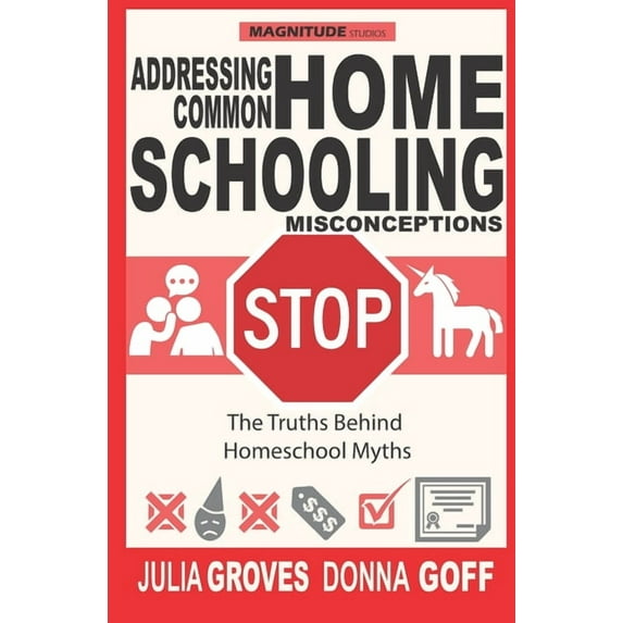 Homeschooling Basics Addressing Common Homeschool Misconceptions: The Truths Behind Homeschool Myths, Book 3, (Paperback)