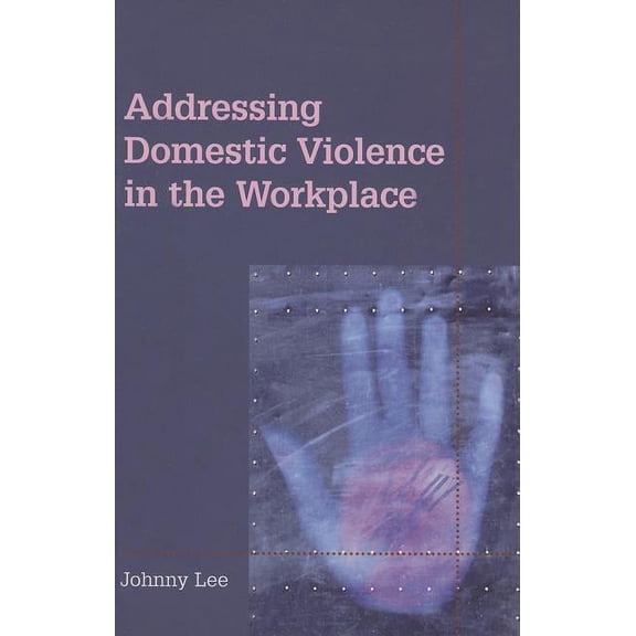 Addressing Domestic Violence in the Workplace, (Paperback)