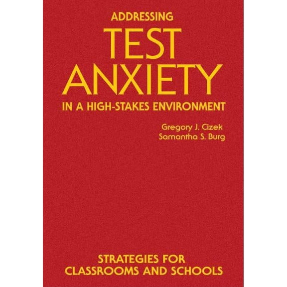 Addressing Test Anxiety in a High-Stakes Environment: Strategies for Classrooms and Schools, (Hardcover)