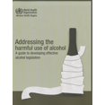 thumbnail image 1 of Addressing the Harmful Use of Alcohol: A Guide to Developing Effective Alcohol Regulation (Paperback), 1 of 1
