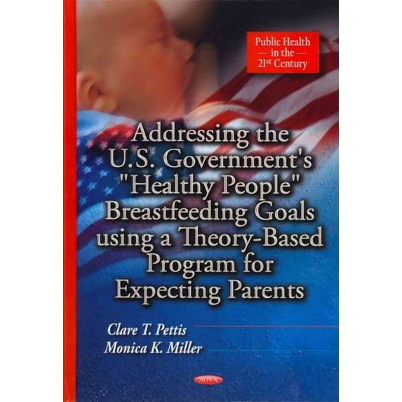 Addressing the U.S. Government's "Healthy People" Breastfeeding Goals Using a Theory-Based Program for Expecting Parents